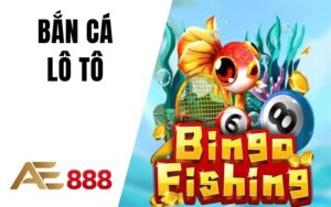 Bắn Cá Lô Tô
