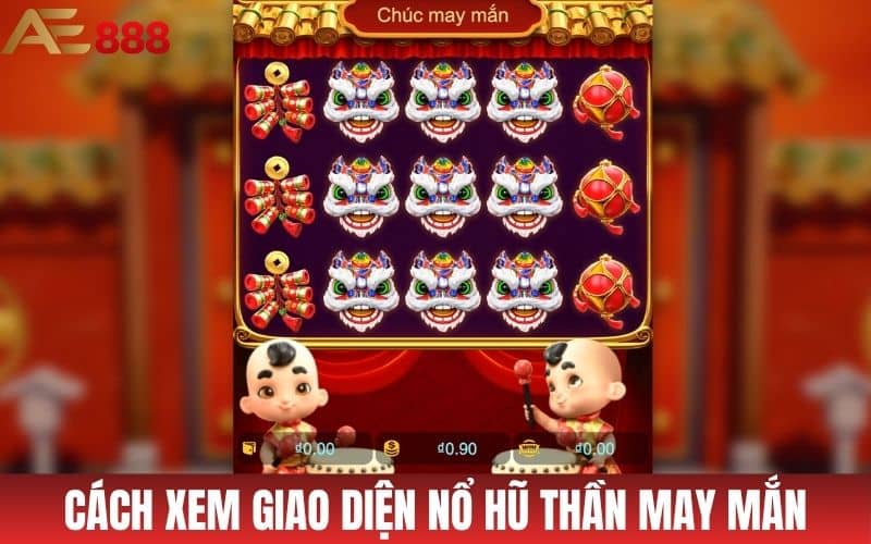 Hướng dẫn cách xem giao diện trò chơi nổ hũ Thần may mắn Hướng dẫn cách xem giao diện trò chơi nổ hũ Thần may mắn