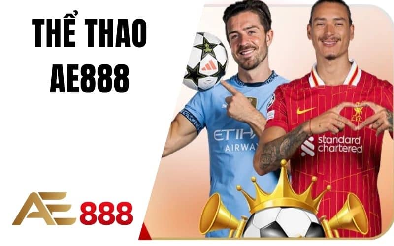 Thể thao AE888 cung cấp các kèo cược và bộ môn thể thao