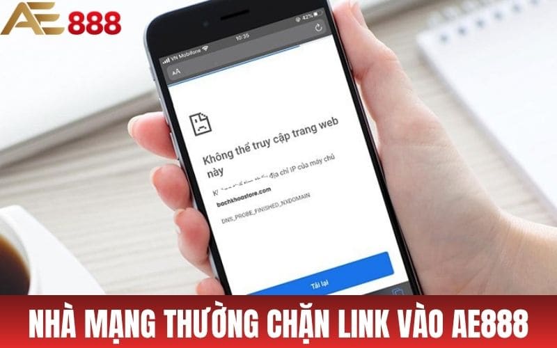 Các nhà mạng thường chặn link vào AE888