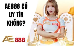 AE888 Có Uy Tín Không