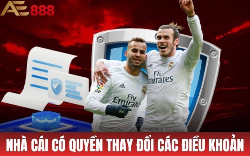Nhà cái có quyền thay đổi các điều khoản để phù hợp